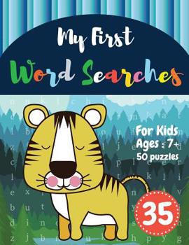 Paperback My First Word Searches: 50 Large Print Word Search Puzzles: wordsearch for 7 year olds activity workbooks Ages 7 8 9+ Tiger Design (Vol.35) [Large Print] Book