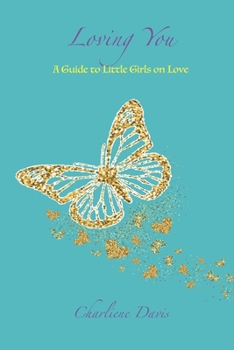 Paperback Loving You: A Guide to little girls on Love Book