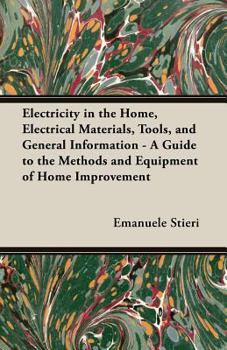 Paperback Electricity in the Home, Electrical Materials, Tools, and General Information - A Guide to the Methods and Equipment of Home Improvement Book