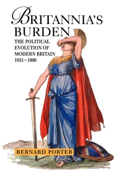 Paperback Britannia's Burden: The Political Evolution of Modern Britain 1851-1990 Book