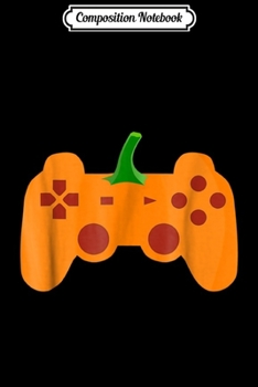 Composition Notebook: Halloween Video Game Pumpkin Funny Costume Gamer Journal/Notebook Blank Lined Ruled 6x9 100 Pages