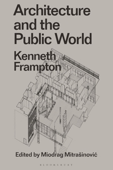 Hardcover Architecture and the Public World: Kenneth Frampton Book