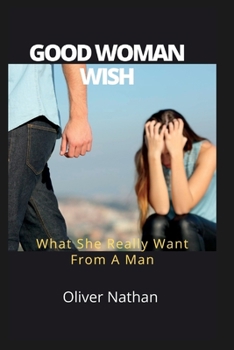 Paperback Good Woman Wish: What She Really Want From A Man Book