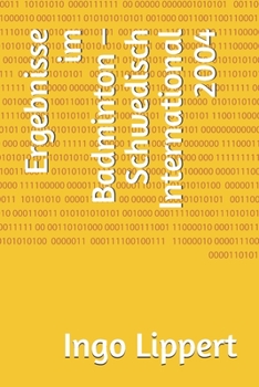 Ergebnisse im Badminton – Schwedisch International 2004-2019 (Sportstatistik) (German Edition)