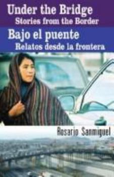 Paperback Under The Bridge/Bajo El Puente: Stories From The Border/Relatos Desde La Frontera Book