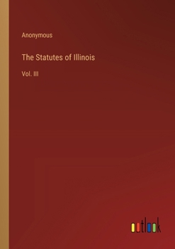 Paperback The Statutes of Illinois: Vol. III Book