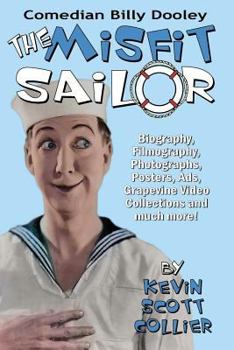 Paperback Billy Dooley: The Misfit Sailor: His Life, Vaudeville Career, Silent Films, Talkies and more! Book