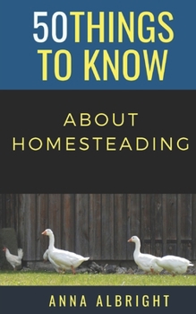 Paperback 50 Things to Know about Homesteading Book