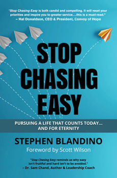 Paperback Stop Chasing Easy: Pursuing a Life That Counts Today...and for Eternity Book