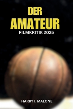 Paperback Der Amateur Filmkritik 2025: Aufschlüsselung der Handlung, der Charaktere und der filmischen Techniken [German] Book