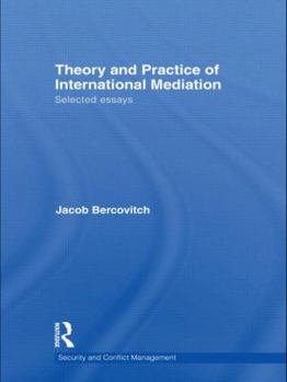 Hardcover Theory and Practice of International Mediation: Selected Essays Book