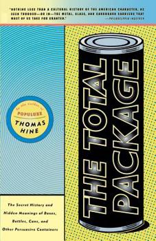 Paperback The Total Package: The Secret History and Hidden Meanings of Boxes, Bottles, Cans and Other Persuasive Containers Book