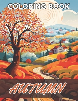 Paperback Autumn Coloring Pages for Adults: 100+ New and Exciting Designs Suitable for All Ages Book