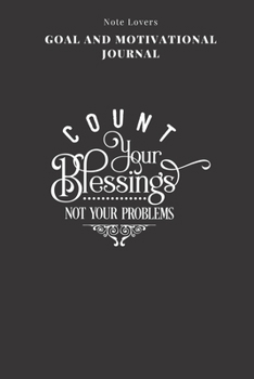 Count Your Blessings Not Your Problems - Goal and Motivational Journal: 2020 Monthly Goal Planner And Vision Board Journal For Men & Women