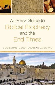 Paperback An A-To-Z Guide to Biblical Prophecy and the End Times Book