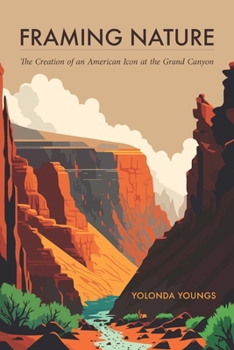 Paperback Framing Nature: The Creation of an American Icon at the Grand Canyon Book