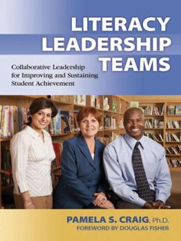 Paperback Literacy Leadership Teams: Collaborative Leadership for Improving and Sustaining Student Achievement Book