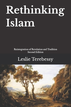 Rethinking Islam: Reintegration of Revelation and Tradition (What Is needed to renew the Islamic Civilisation? It's elementary, my dear Watson.)