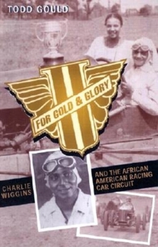 Hardcover For Gold and Glory: Charlie Wiggins and the African-American Racing Car Circuit Book