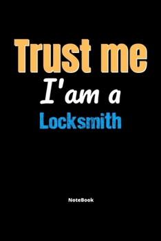 Paperback Trust Me I'm A Locksmith Notebook - Locksmith Funny Gift: Lined Notebook / Journal Gift, 120 Pages, 6x9, Soft Cover, Matte Finish Book