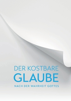 Paperback Der Kostbare Glaube nach der Wahrheit Gottes [German] Book