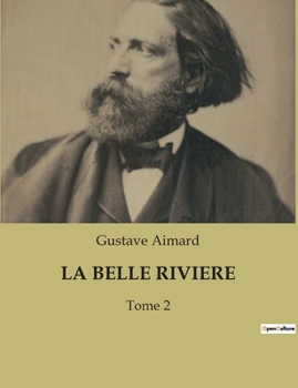 Paperback La Belle Riviere: Les mystères d'une nature indomptée [French] Book