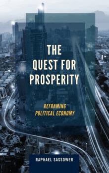 Hardcover The Quest for Prosperity: Reframing Political Economy Book