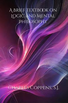 A Brief Textbook on Logic and Mental Philosophy