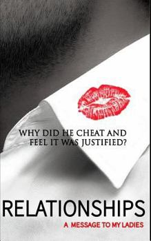 Paperback Relationships / A Message to My Ladies: Why Did He Cheat and Feel It Was Justified Book