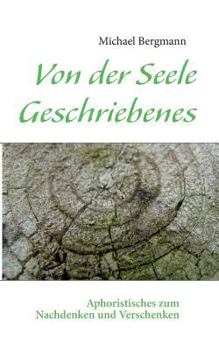 Paperback Von der Seele Geschriebenes: Aphoristisches zum Nachdenken und Verschenken [German] Book