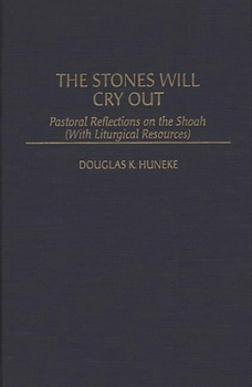 Hardcover The Stones Will Cry Out: Pastoral Reflections on the Shoah with Liturgical Resources Book