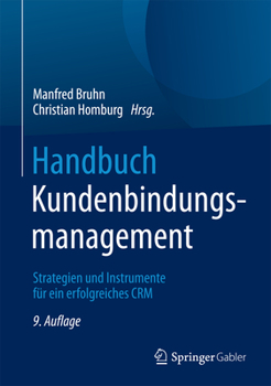 Hardcover Handbuch Kundenbindungsmanagement: Strategien Und Instrumente Für Ein Erfolgreiches Crm [German] Book