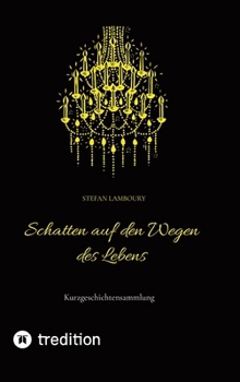 Schatten auf den Wegen des Lebens: Kurzgeschichtensammlung