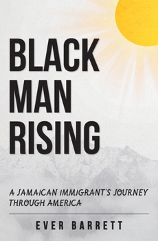 Black Man Rising: A Jamaican Immigrant's Journey Through America