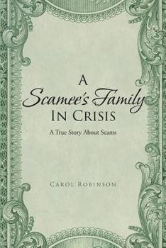 Paperback A Scamee's Family in Crisis: A True Story About Scams Book