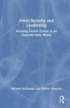 Hardcover Event Security and Leadership: Securing Global Events in an Unpredictable World Book