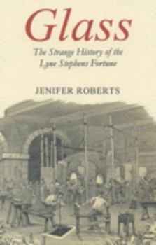 Glass: The Strange History of the Lyne Stephens Fortune