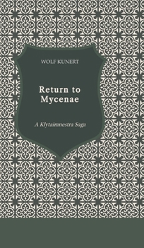 Hardcover Return to Mycenae: A Klytaimnestra Saga Book