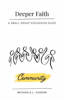 Paperback Deeper Faith (Small Group Discussion Guide): Community (Deeper Faith Small Group Discussion Guides) Book