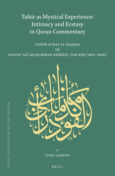Hardcover Tafsir as Mystical Experience: Intimacy and Ecstasy in Quran Commentary: Tafs&#299;r S&#363;rat Al-Baqara by Sayyid &#703;al&#299; Mu&#7717;ammad Sh&# Book