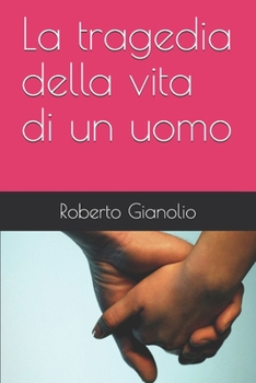 Paperback La tragedia della vita di un uomo [Italian] Book