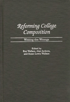 Hardcover Reforming College Composition: Writing the Wrongs Book