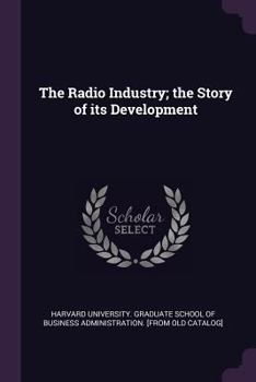Paperback The Radio Industry; the Story of its Development Book