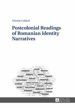 Hardcover Postcolonial Readings of Romanian Identity Narratives Book