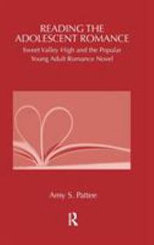 Hardcover Reading the Adolescent Romance: Sweet Valley High and the Popular Young Adult Romance Novel Book