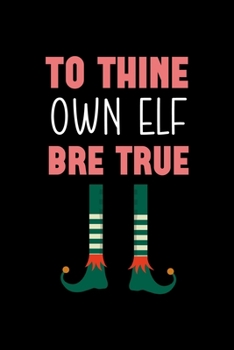 To thine own elf bre true: All Purpose 6x9 Blank Lined Notebook Journal Way Better Than A Card Trendy Unique Gift Solid Black Elf