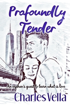 Paperback Profoundly Tender: An orphan's quest to learn what is love Book