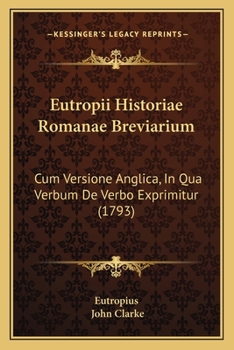 Paperback Eutropii Historiae Romanae Breviarium: Cum Versione Anglica, In Qua Verbum De Verbo Exprimitur (1793) Book