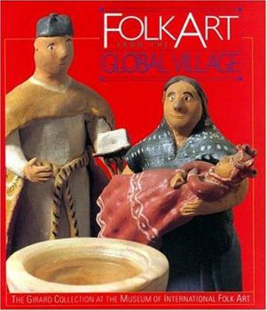 Hardcover Folk Art from the Global Village: The Girard Collection at the Museum of International Folk Art Book