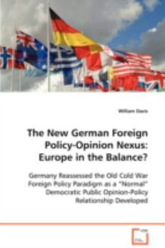 Paperback The New German Foreign Policy-Opinion Nexus: Europe in the Balance? Book